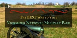 The Best Way to Visit Vicksburg National Military Park Backroad Planet
