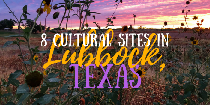 8 First-Rate Cultural Sites in Lubbock Texas
