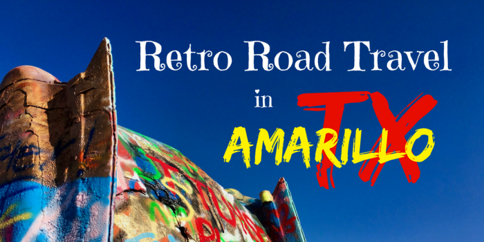 Revisit Retro Road Travel in Amarillo Texas 