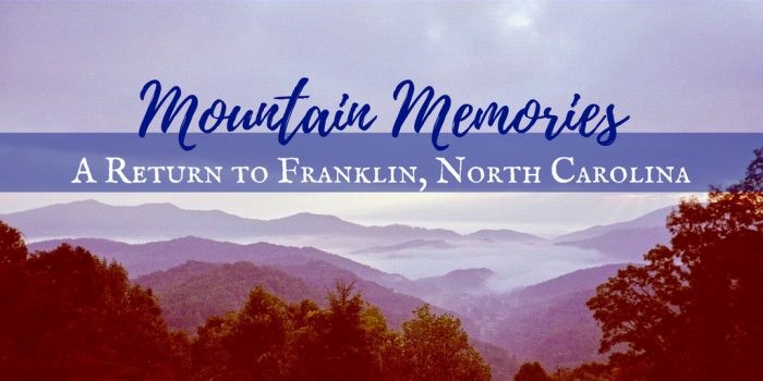 Mountain Memories: A Return to Franklin, North Carolina 1
