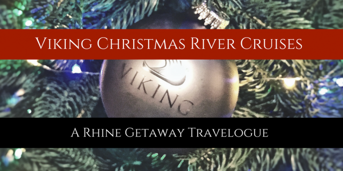 Viking Christmas River Cruises: A Rhine Getaway Travelogue 1