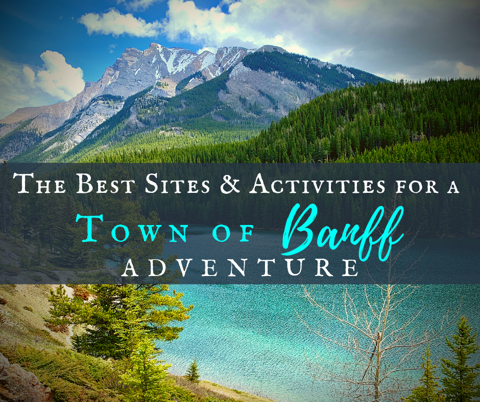 The Best Sites & Activities for a Town of Banff Adventure 1
